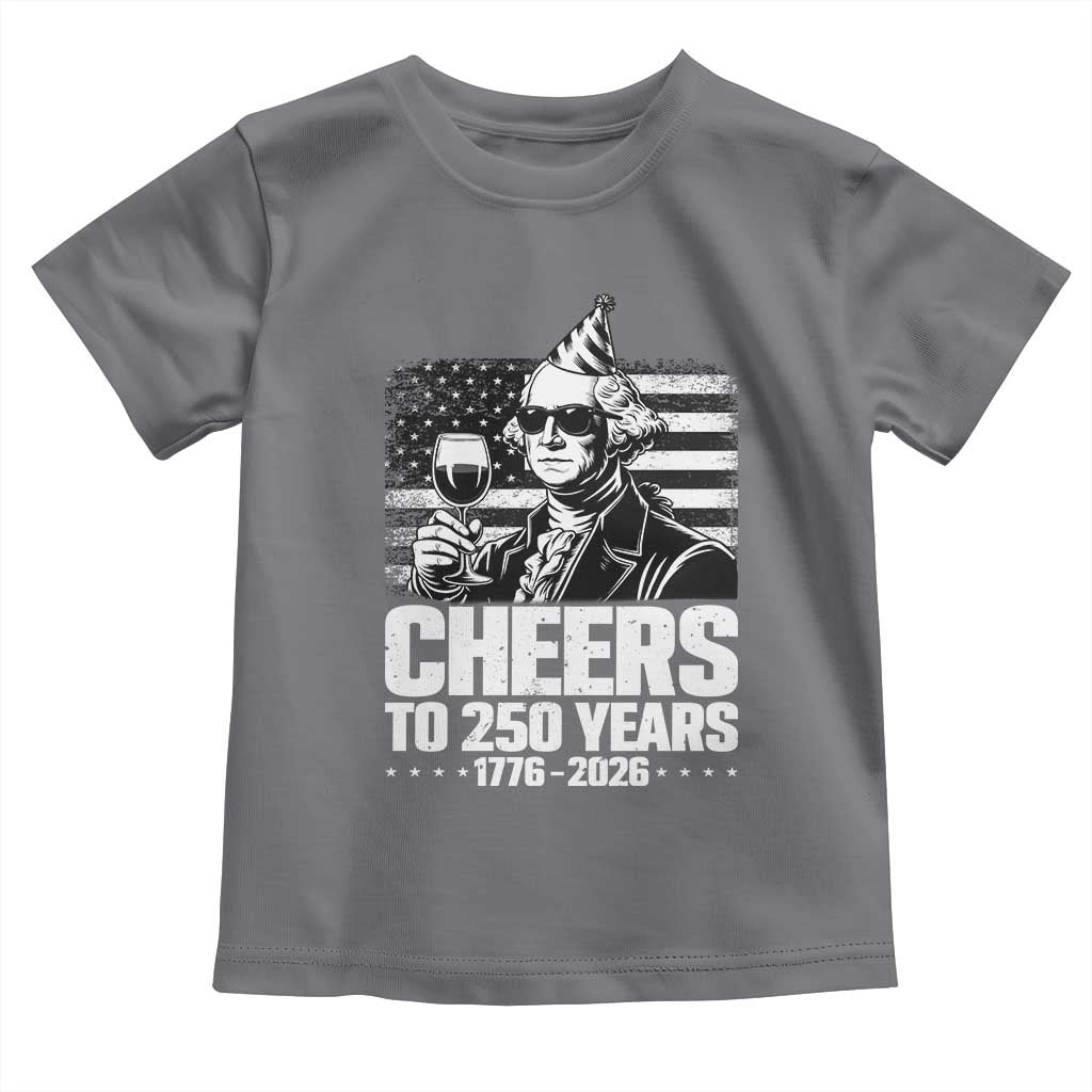 Funny George Washington Cheers To 250 Years Toddler T Shirt TS12 Charcoal Print Your Wear