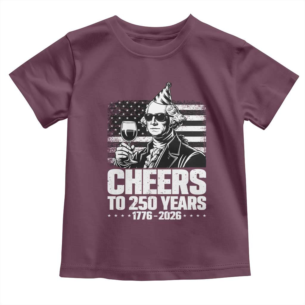 Funny George Washington Cheers To 250 Years Toddler T Shirt TS12 Maroon Print Your Wear