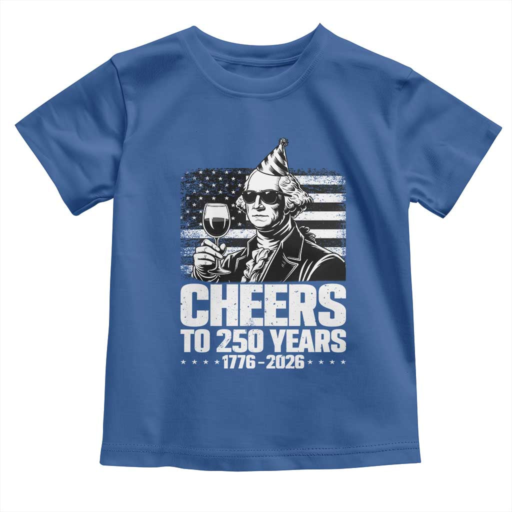Funny George Washington Cheers To 250 Years Toddler T Shirt TS12 Royal Blue Print Your Wear