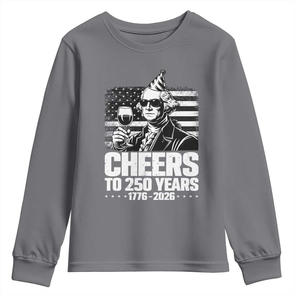 Funny George Washington Cheers To 250 Years Youth Sweatshirt TS12 Charcoal Print Your Wear