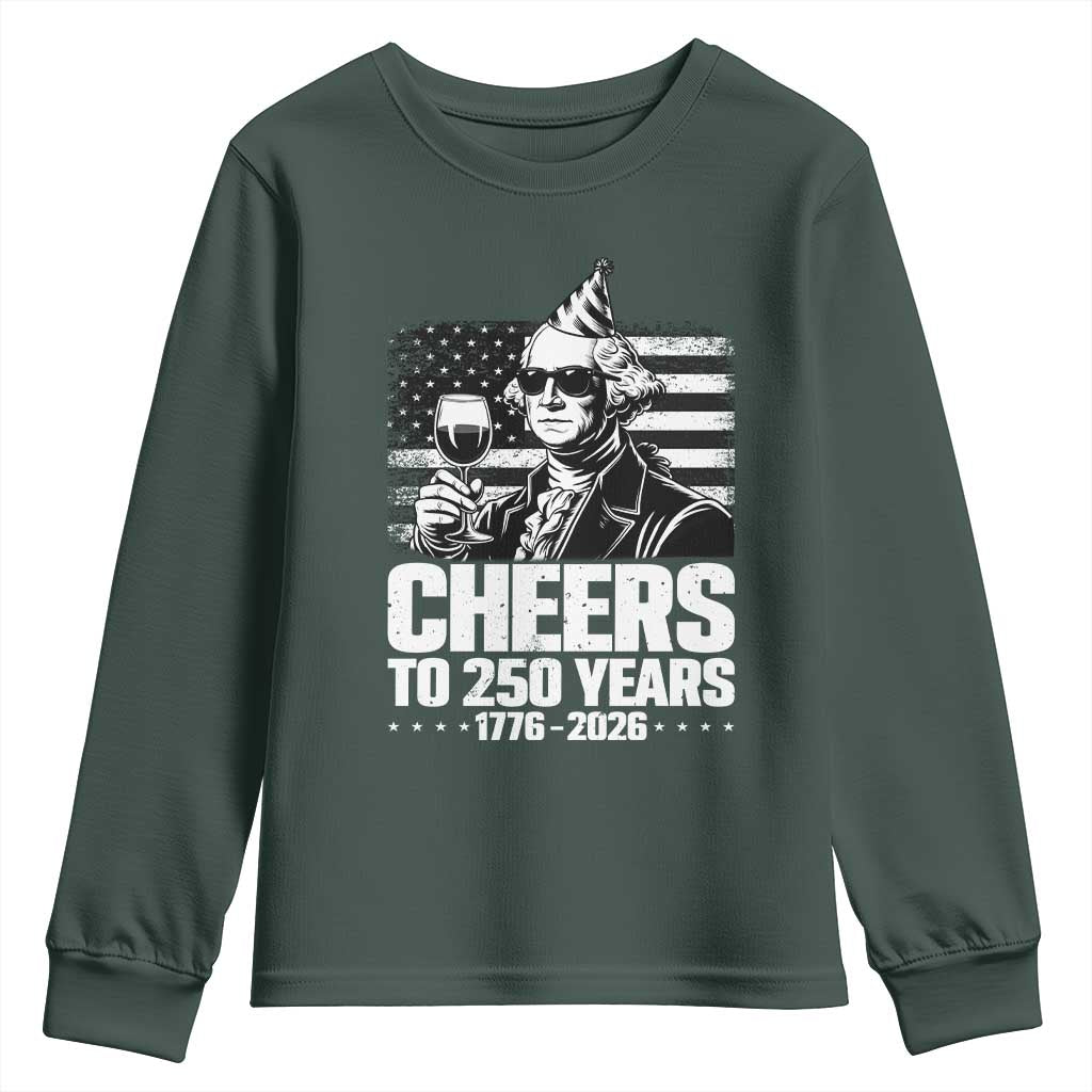 Funny George Washington Cheers To 250 Years Youth Sweatshirt TS12 Dark Forest Green Print Your Wear
