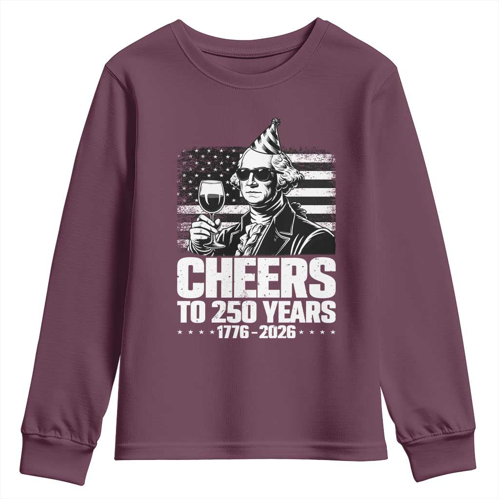 Funny George Washington Cheers To 250 Years Youth Sweatshirt TS12 Maroon Print Your Wear