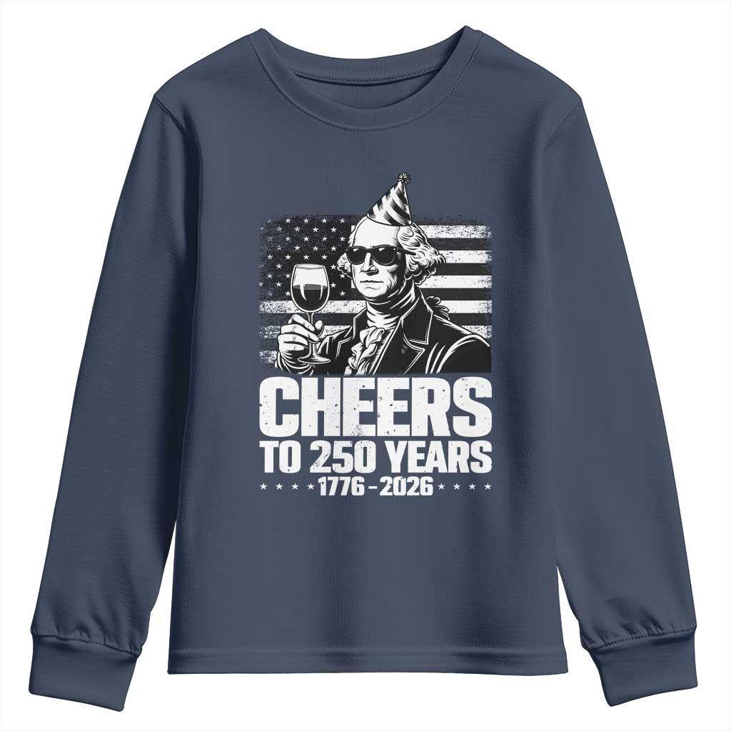 Funny George Washington Cheers To 250 Years Youth Sweatshirt TS12 Navy Print Your Wear