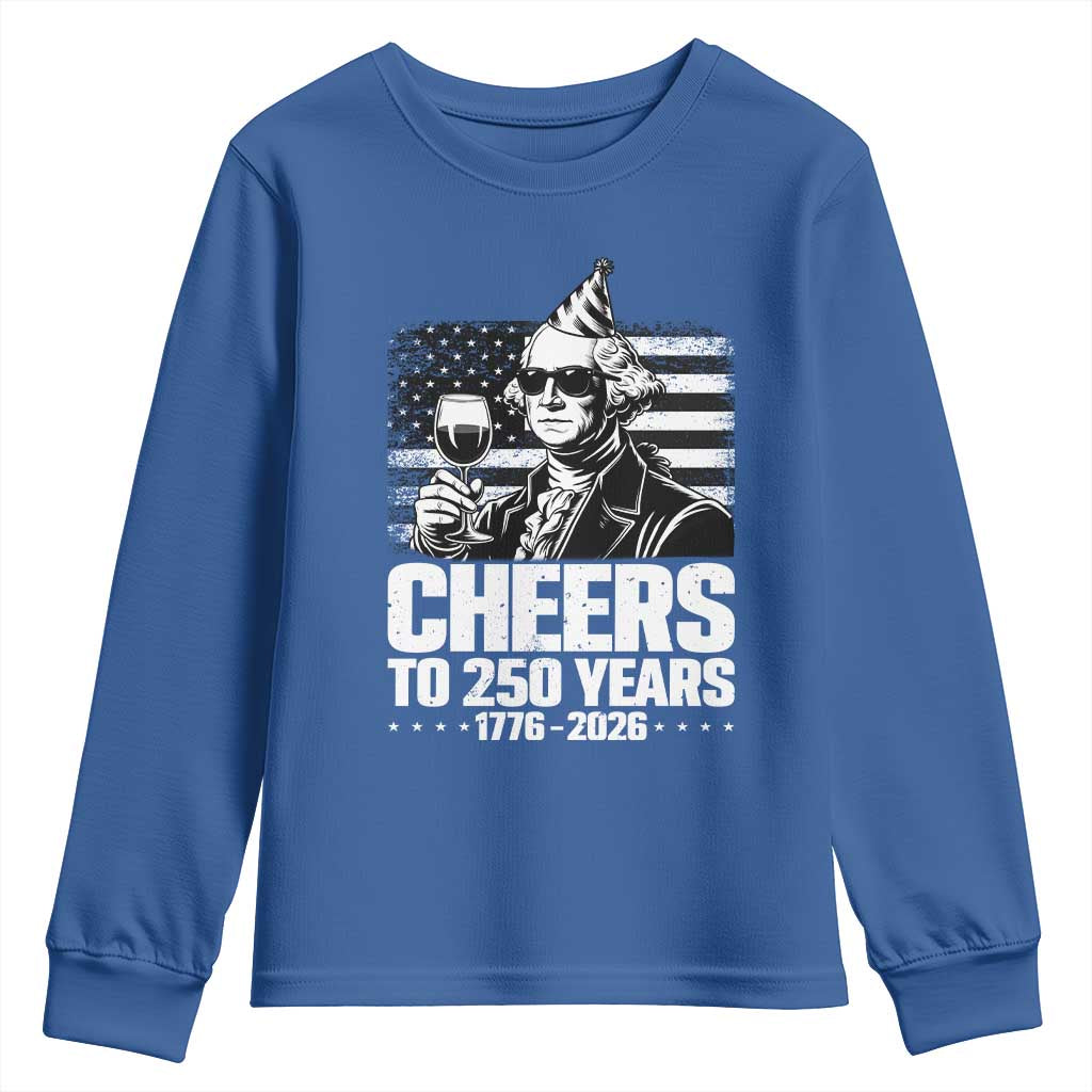 Funny George Washington Cheers To 250 Years Youth Sweatshirt TS12 Royal Blue Print Your Wear