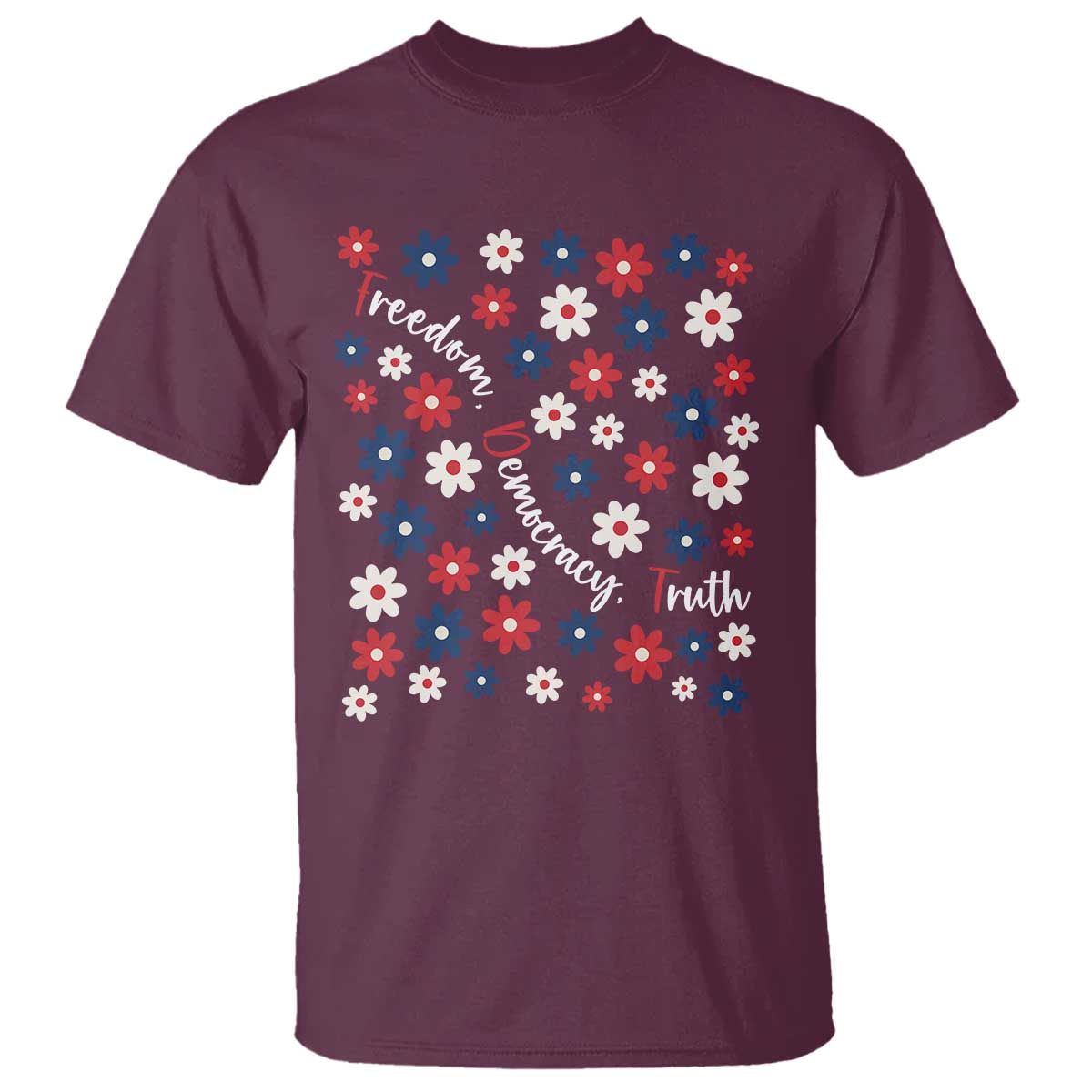 Freedom Democracy Truth T Shirt Patriotic Floral TS12 Maroon Print Your Wear