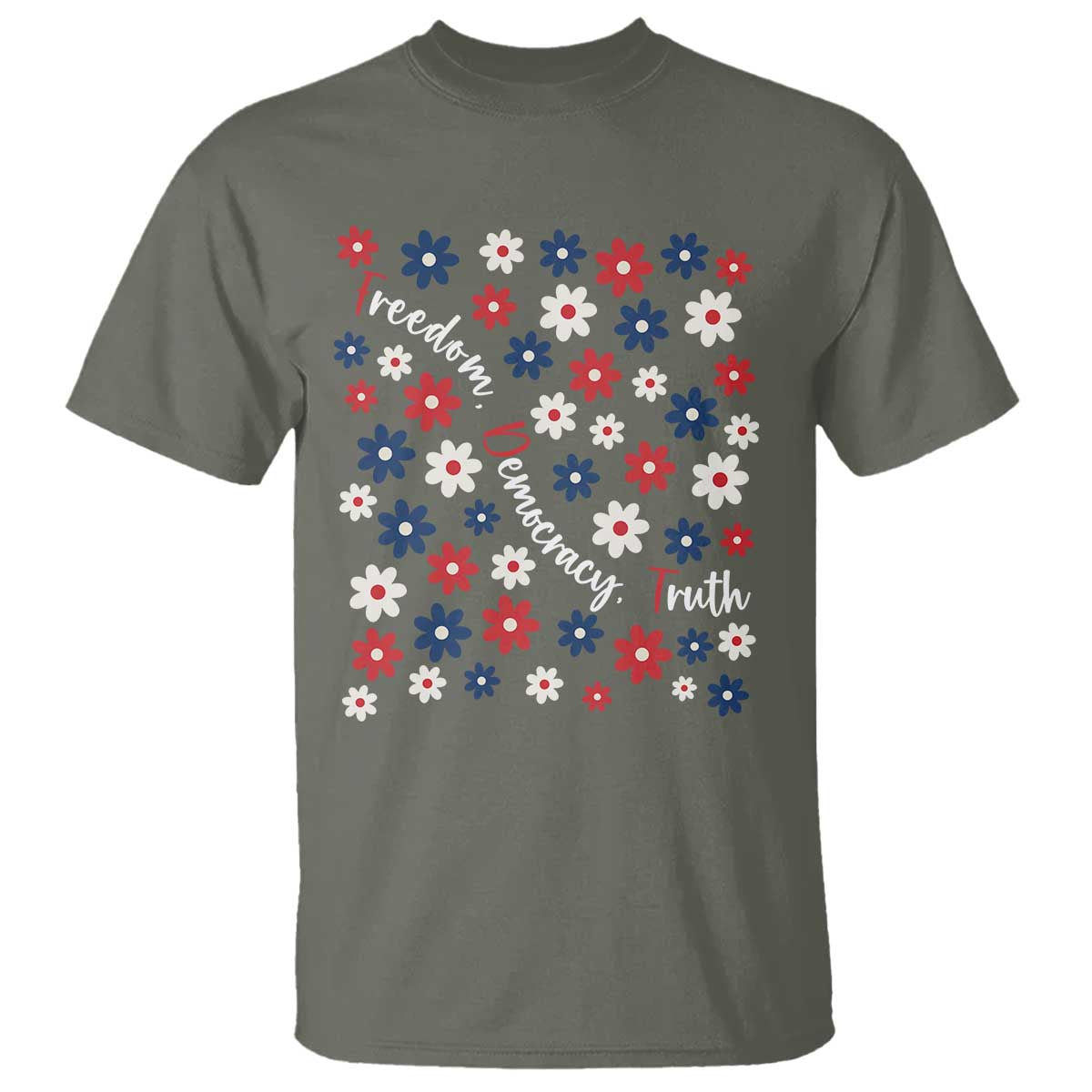 Freedom Democracy Truth T Shirt Patriotic Floral TS12 Military Green Print Your Wear