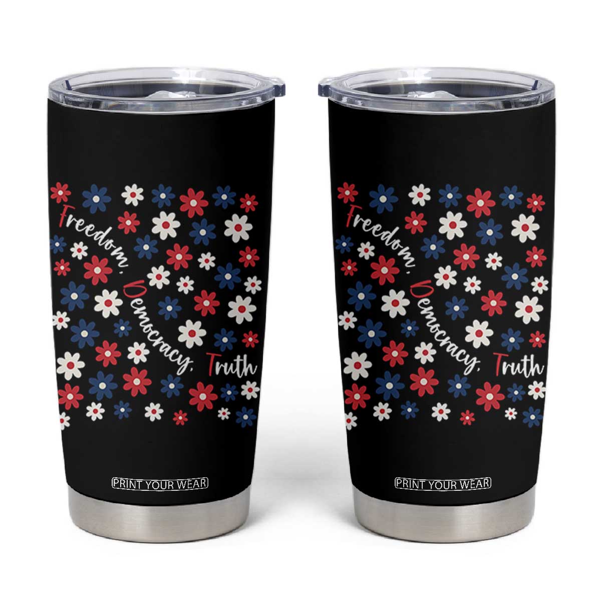 Freedom Democracy Truth Tumbler Cup Patriotic Floral TS12 Black Print Your Wear