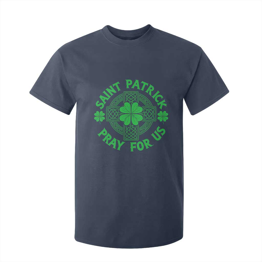 Saint Patrick Pray For Us T Shirt For Kid St Patricks Day Celtic Cross TS12 Navy Print Your Wear
