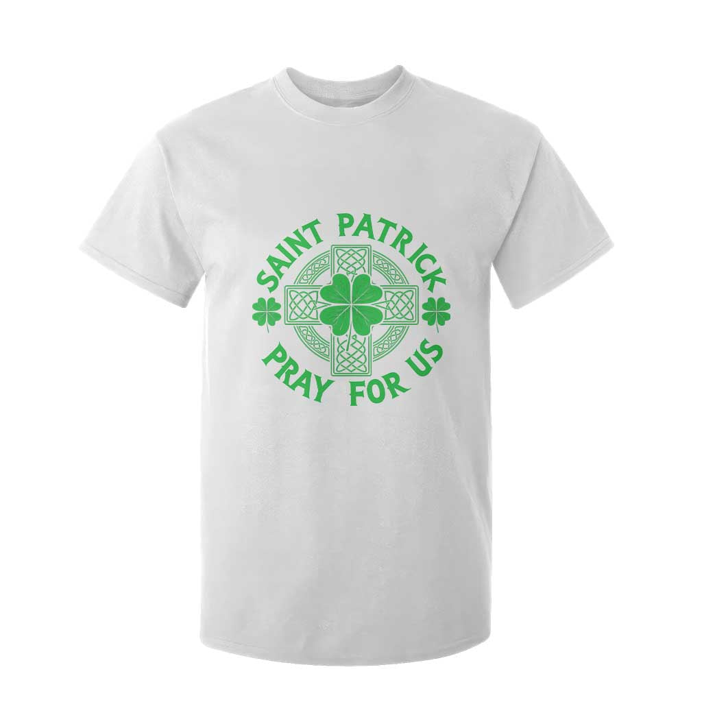 Saint Patrick Pray For Us T Shirt For Kid St Patricks Day Celtic Cross TS12 White Print Your Wear