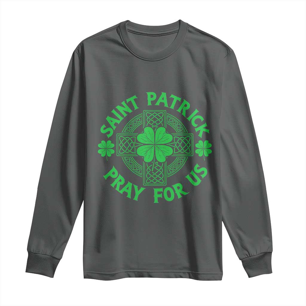 Saint Patrick Pray For Us Long Sleeve Shirt St Patricks Day Celtic Cross TS12 Dark Heather Print Your Wear