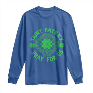 Saint Patrick Pray For Us Long Sleeve Shirt St Patricks Day Celtic Cross TS12 Royal Blue Print Your Wear