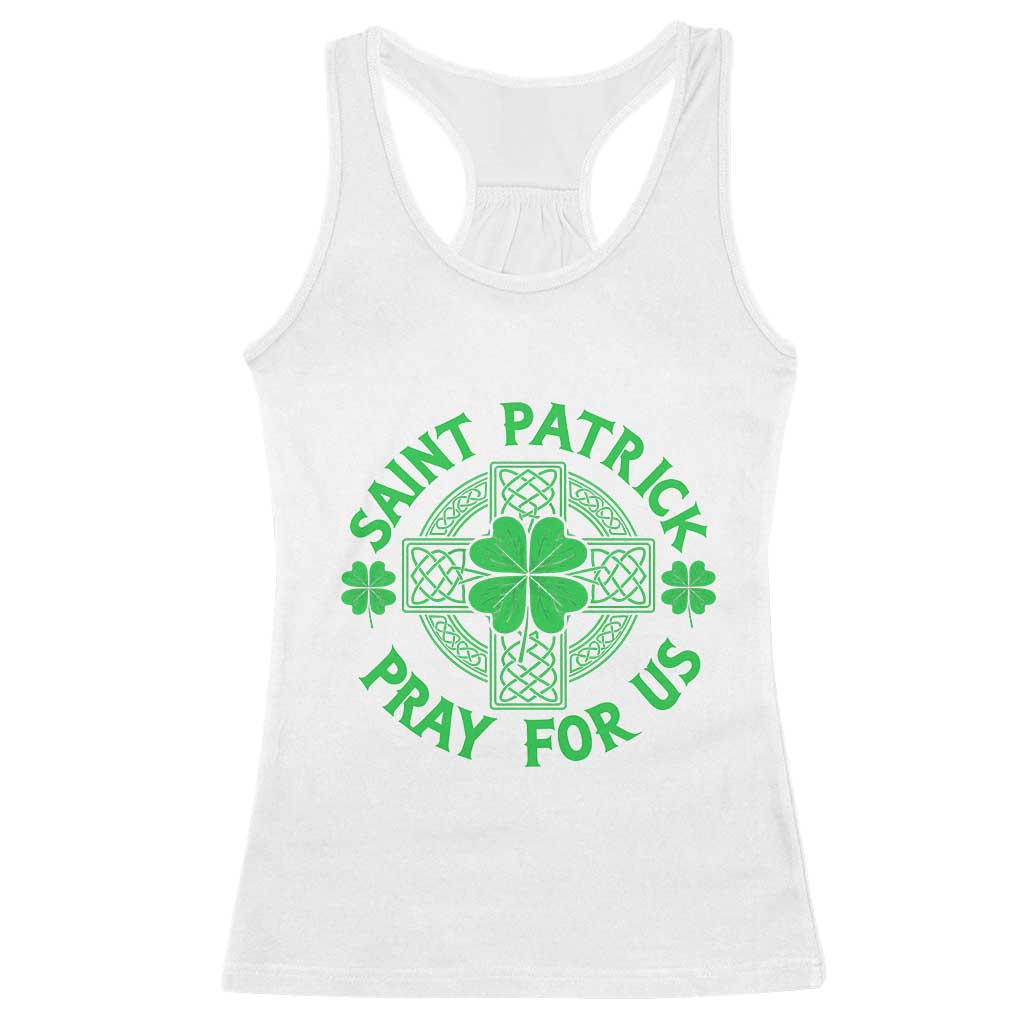 Saint Patrick Pray For Us Racerback Tank Top St Patricks Day Celtic Cross TS12 White Print Your Wear