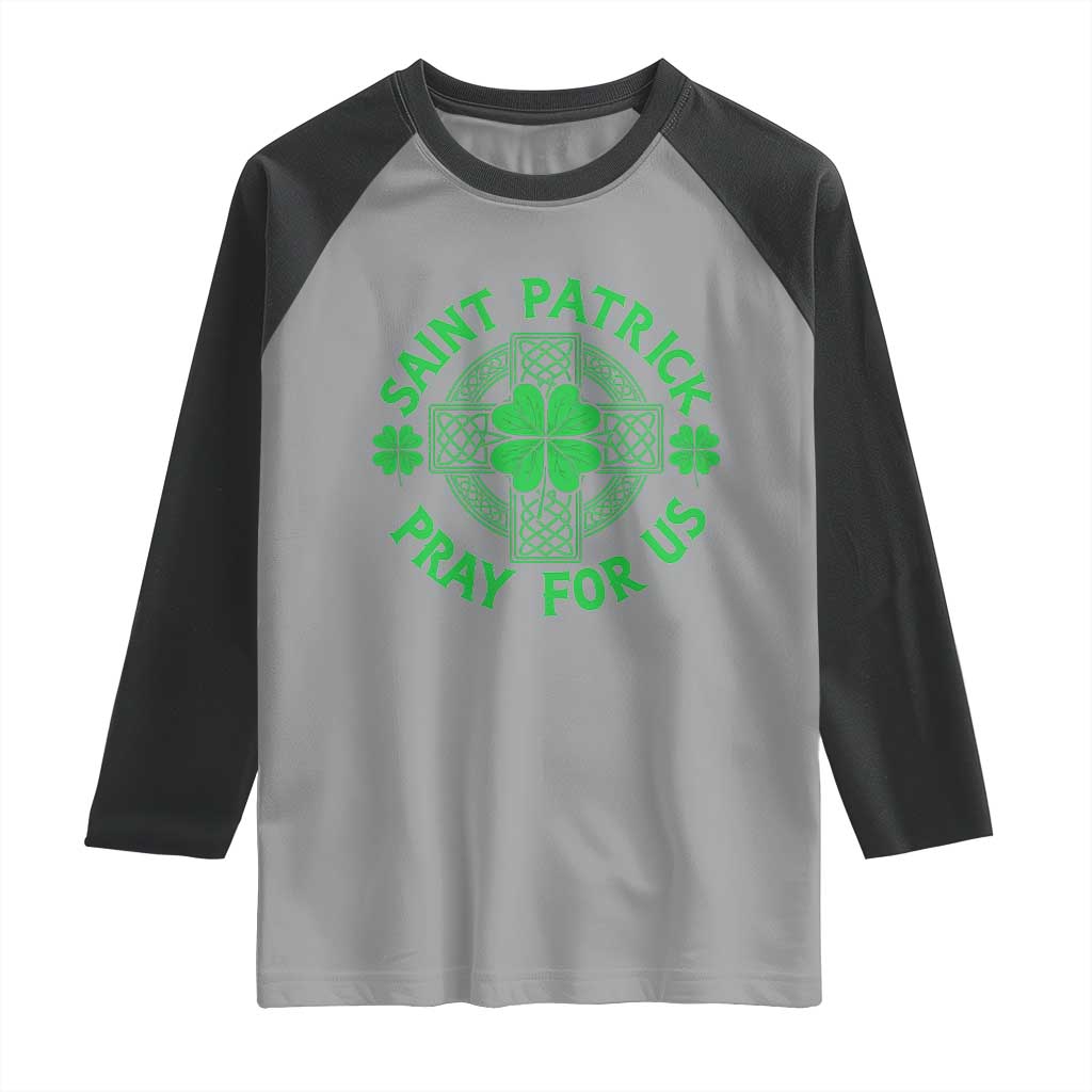Saint Patrick Pray For Us Raglan Shirt St Patricks Day Celtic Cross TS12 Sport Gray Black Print Your Wear