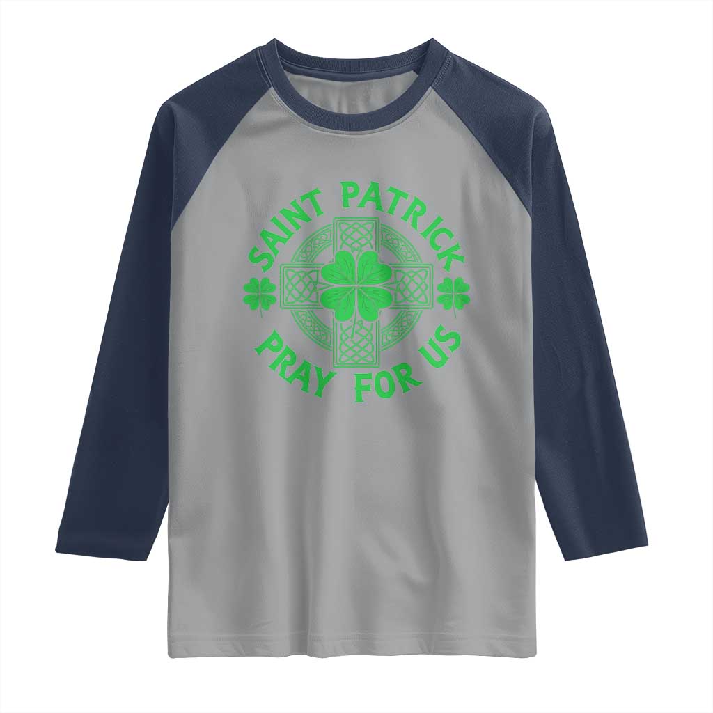 Saint Patrick Pray For Us Raglan Shirt St Patricks Day Celtic Cross TS12 Sport Gray Navy Print Your Wear