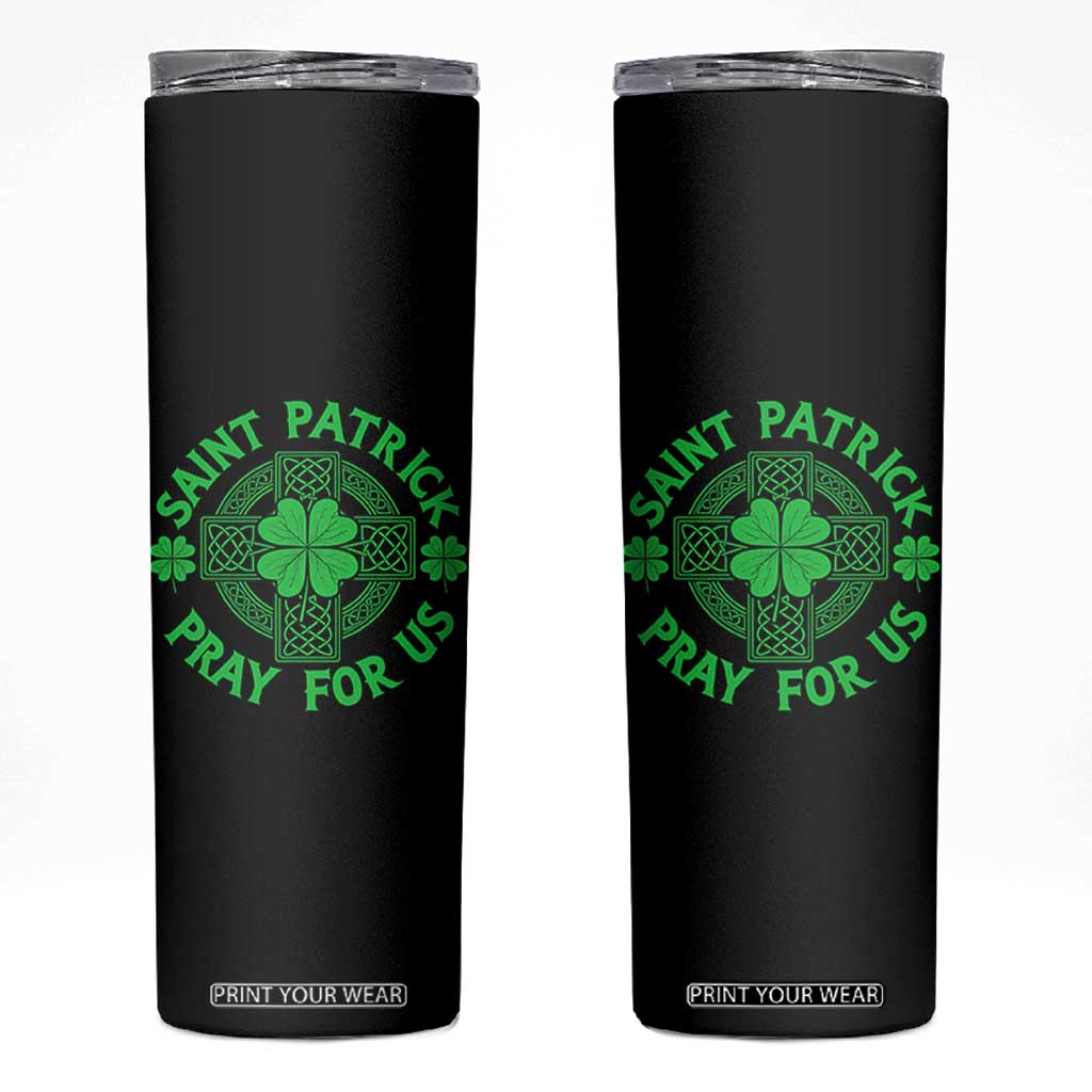 Saint Patrick Pray For Us Skinny Tumbler St Patricks Day Celtic Cross TS12 Black Print Your Wear