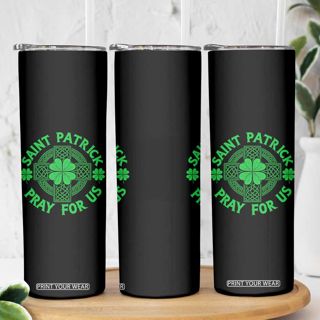 Saint Patrick Pray For Us Skinny Tumbler St Patricks Day Celtic Cross TS12 Print Your Wear