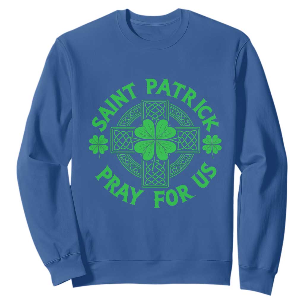 Saint Patrick Pray For Us Sweatshirt St Patricks Day Celtic Cross TS12 Royal Blue Print Your Wear