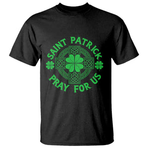 Saint Patrick Pray For Us T Shirt St Patricks Day Celtic Cross TS12 Black Print Your Wear