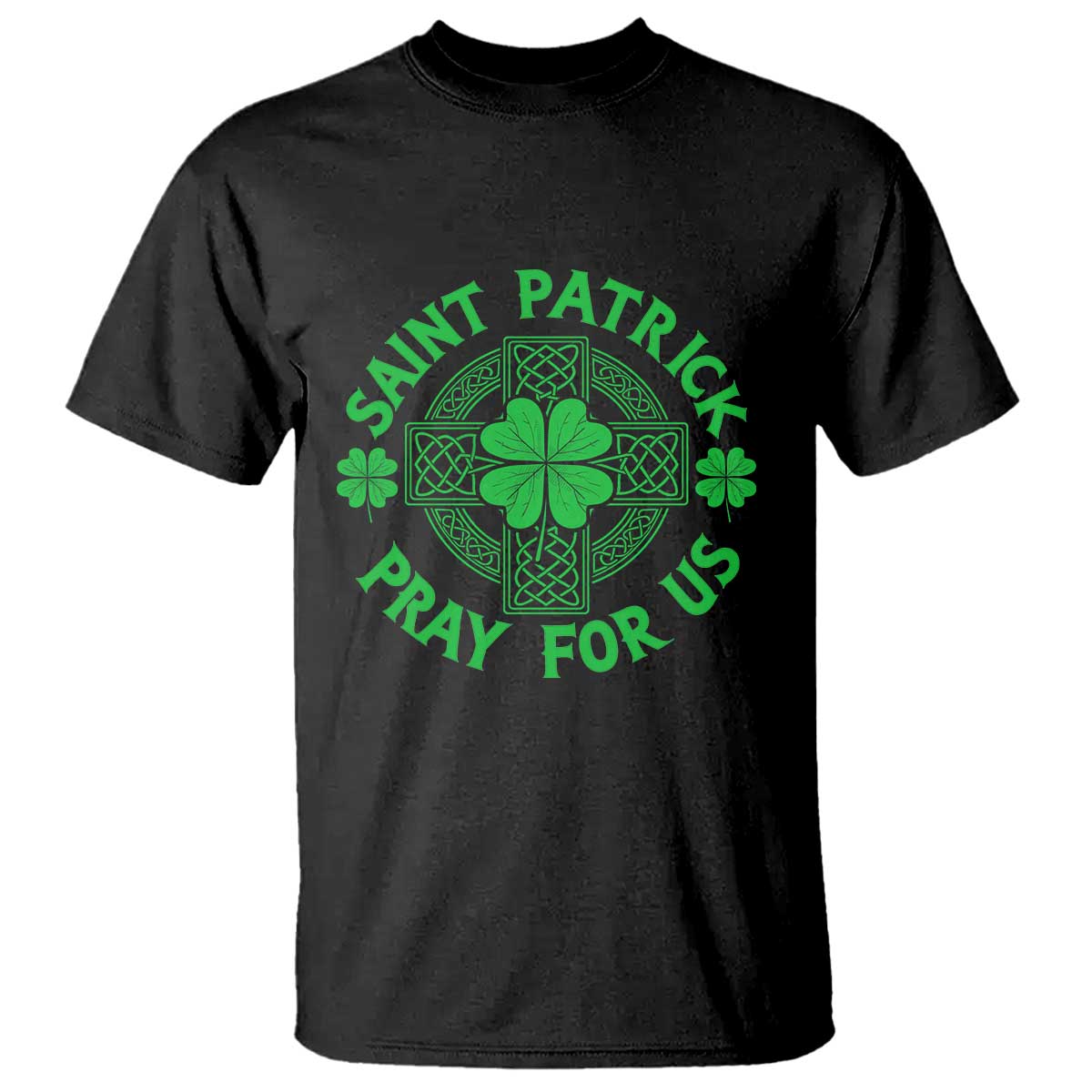 Saint Patrick Pray For Us T Shirt St Patricks Day Celtic Cross TS12 Black Print Your Wear