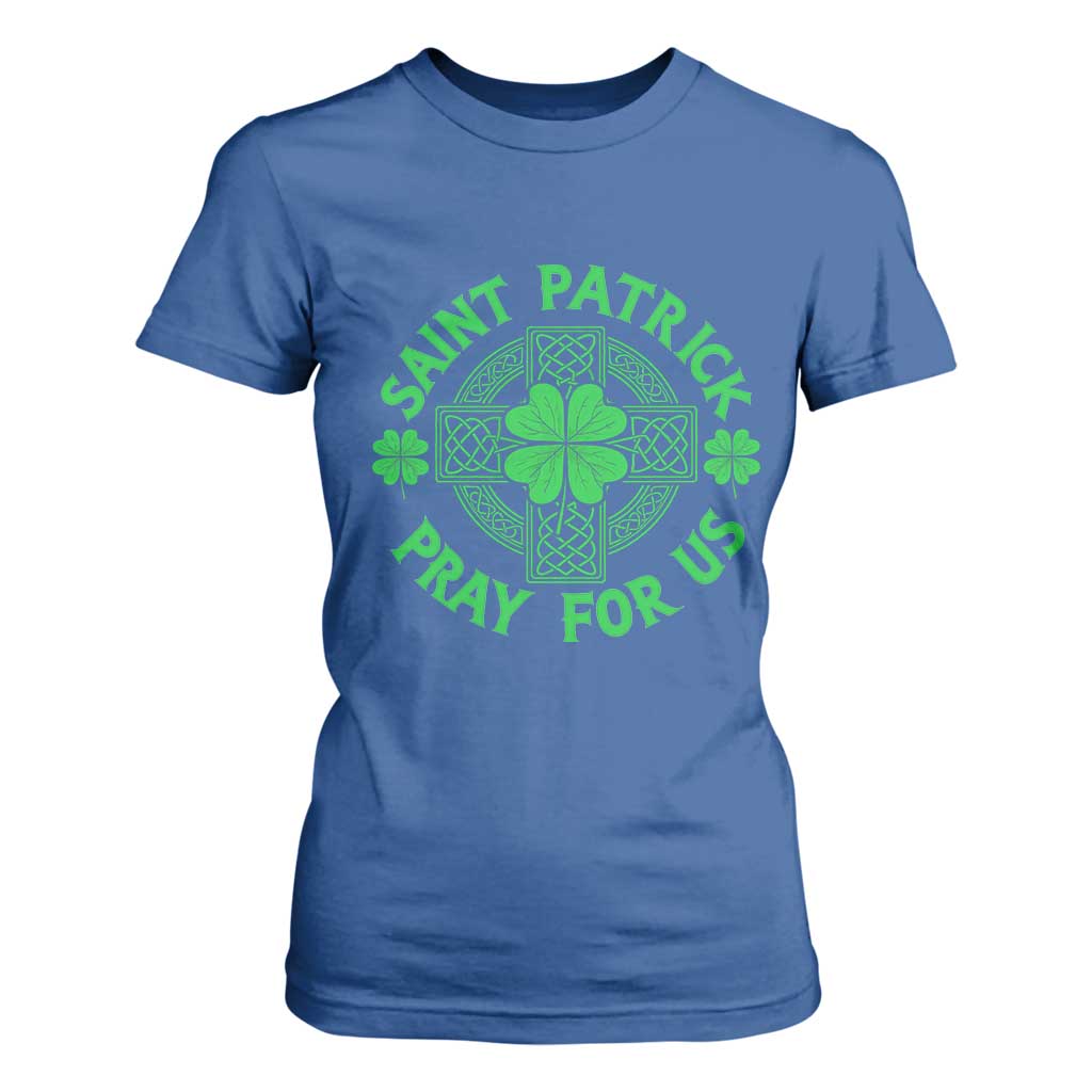Saint Patrick Pray For Us T Shirt For Women St Patricks Day Celtic Cross TS12 Royal Blue Print Your Wear