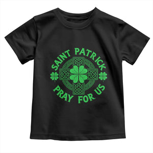 Saint Patrick Pray For Us Toddler T Shirt St Patricks Day Celtic Cross TS12 Black Print Your Wear