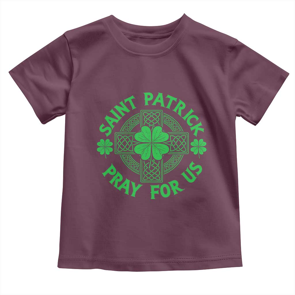 Saint Patrick Pray For Us Toddler T Shirt St Patricks Day Celtic Cross TS12 Maroon Print Your Wear