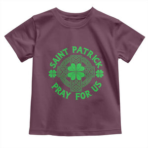Saint Patrick Pray For Us Toddler T Shirt St Patricks Day Celtic Cross TS12 Maroon Print Your Wear