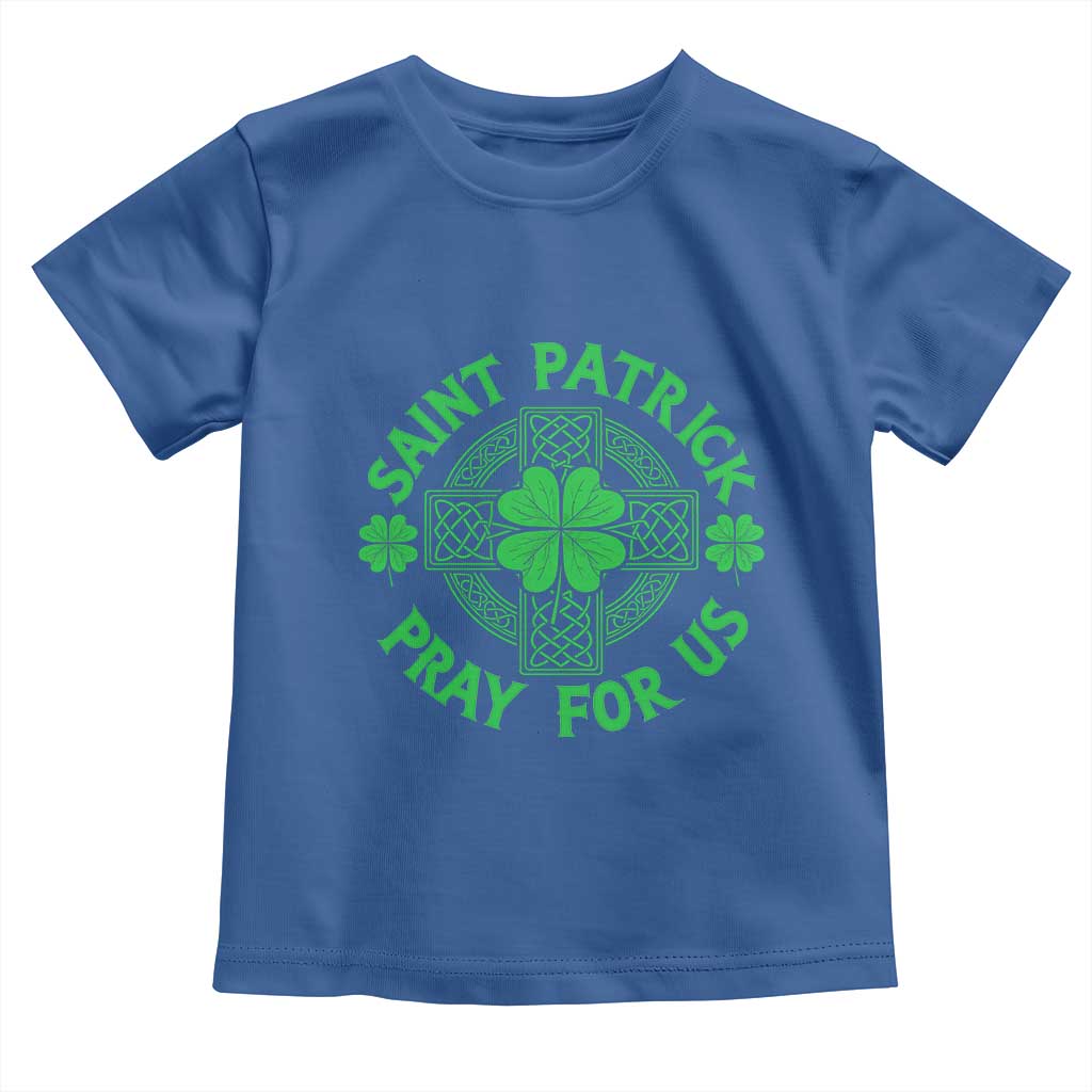 Saint Patrick Pray For Us Toddler T Shirt St Patricks Day Celtic Cross TS12 Royal Blue Print Your Wear