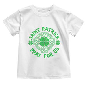 Saint Patrick Pray For Us Toddler T Shirt St Patricks Day Celtic Cross TS12 White Print Your Wear