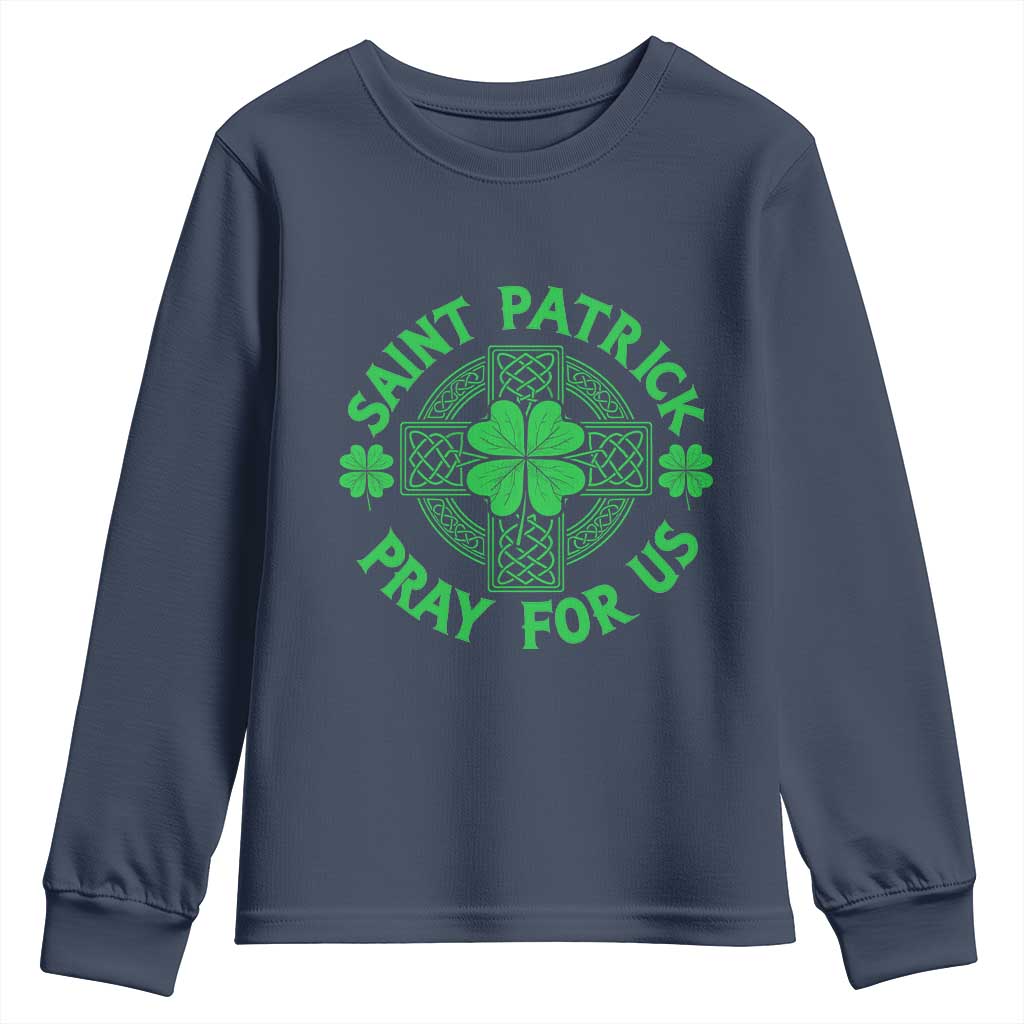 Saint Patrick Pray For Us Youth Sweatshirt St Patricks Day Celtic Cross TS12 Navy Print Your Wear