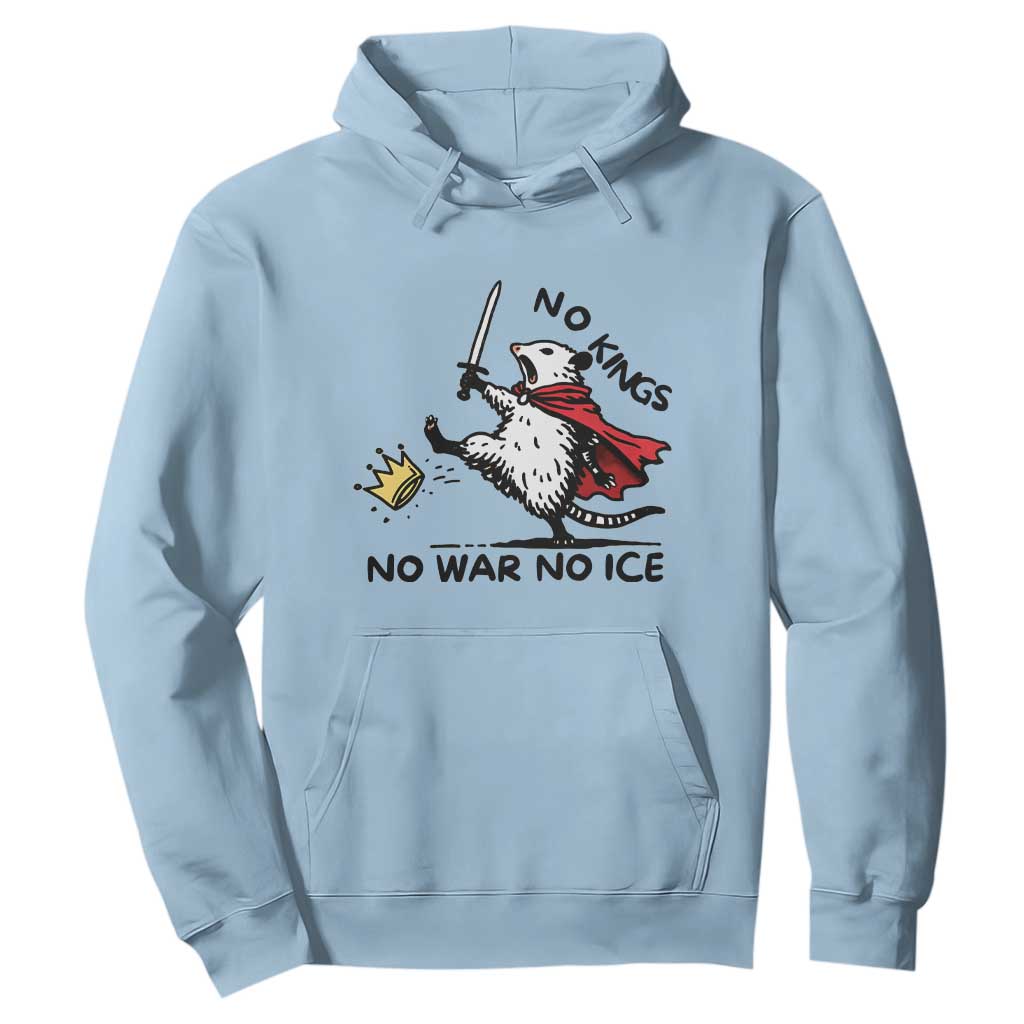 Funny Opossum Warrior Political Gift Hoodie No Kings No Wars No Ice TS12 Light Blue Print Your Wear