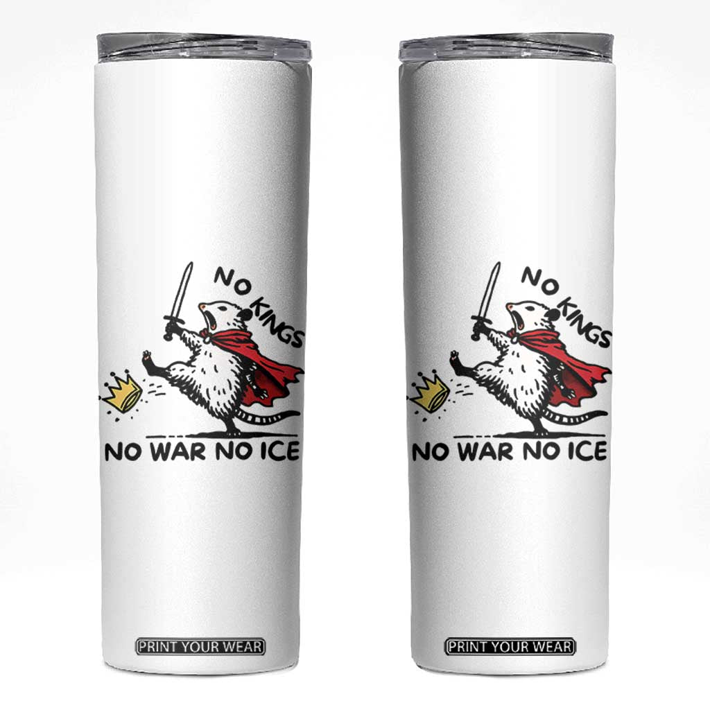 Funny Opossum Warrior Political Gift Skinny Tumbler No Kings No Wars No Ice TS12 White Print Your Wear