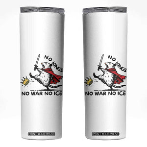 Funny Opossum Warrior Political Gift Skinny Tumbler No Kings No Wars No Ice TS12 White Print Your Wear