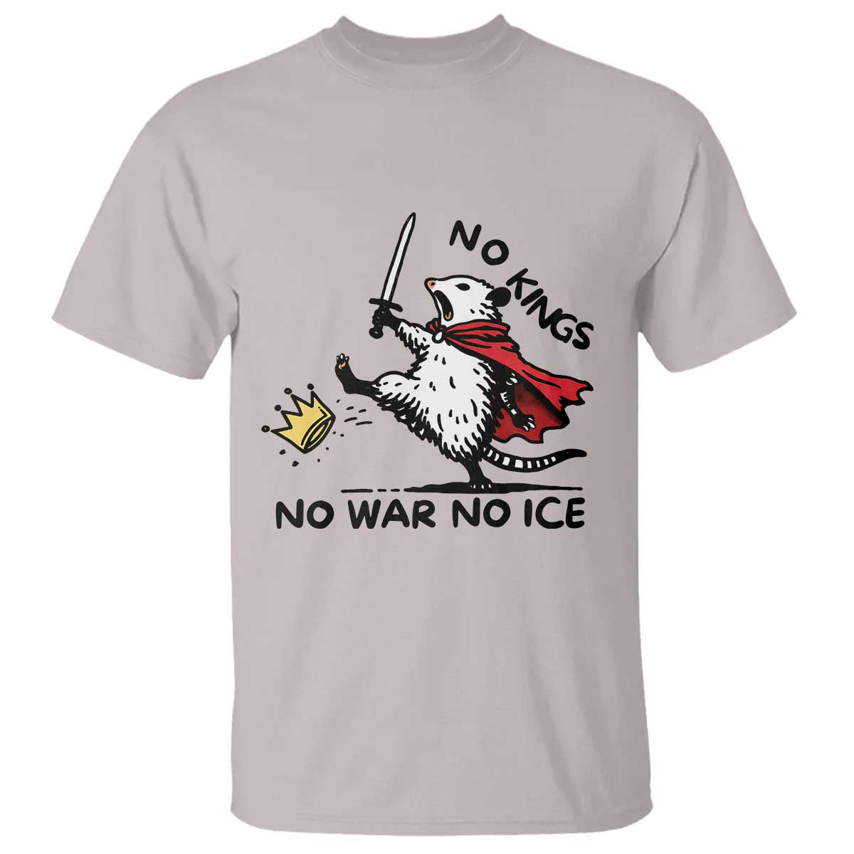Funny Opossum Warrior Political Gift T Shirt No Kings No Wars No Ice TS12 Ice Gray Print Your Wear