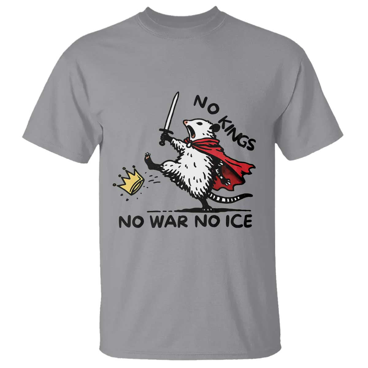 Funny Opossum Warrior Political Gift T Shirt No Kings No Wars No Ice TS12 Sport Gray Print Your Wear