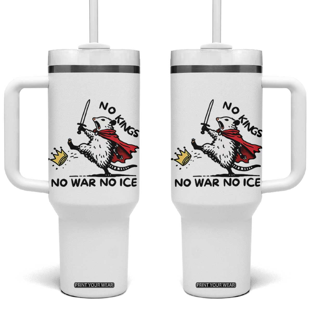 Funny Opossum Warrior Political Gift Tumbler With Handle No Kings No Wars No Ice TS12 One Size: 40 oz White Print Your Wear