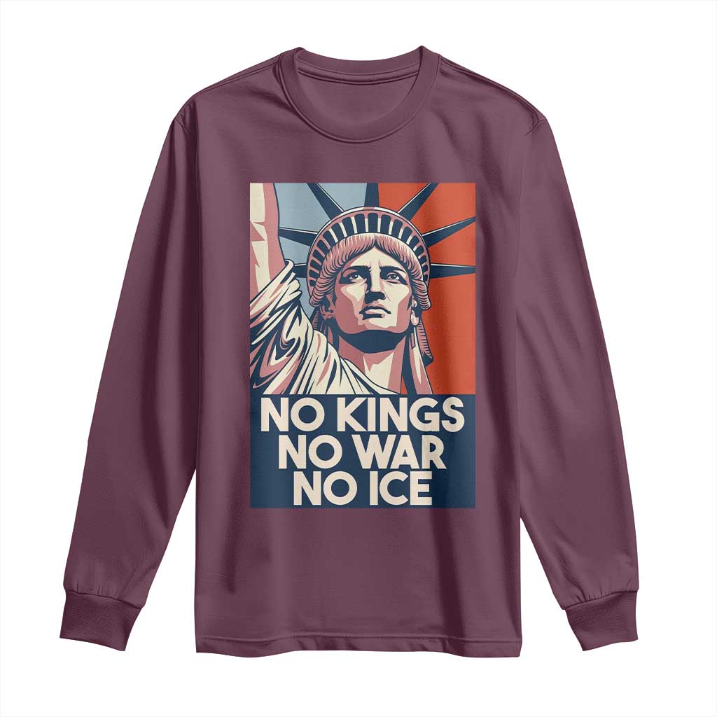 Statue Of Liberty No Kings No War No Ice Long Sleeve Shirt Freedom Protest Gift TS12 Maroon Print Your Wear