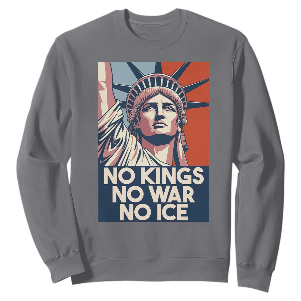 Statue Of Liberty No Kings No War No Ice Sweatshirt Freedom Protest Gift TS12 Charcoal Print Your Wear