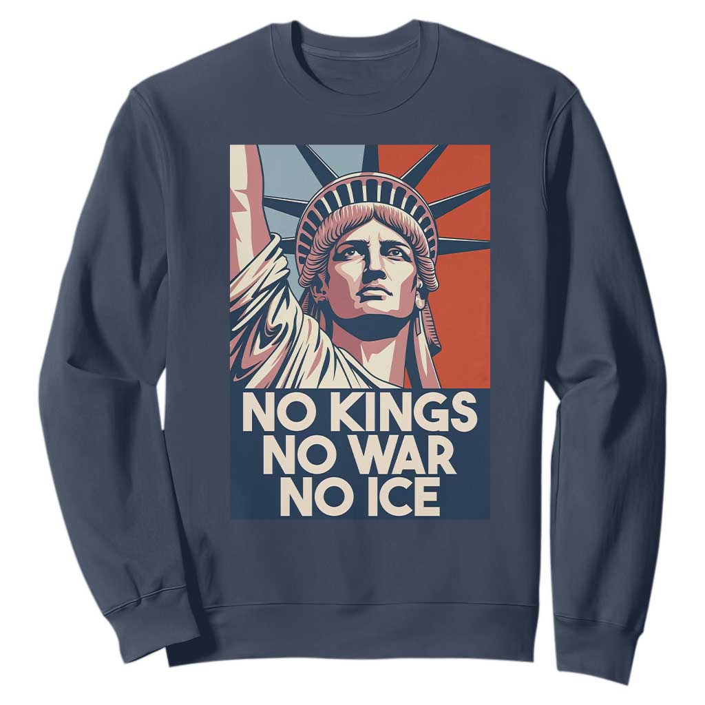 Statue Of Liberty No Kings No War No Ice Sweatshirt Freedom Protest Gift TS12 Navy Print Your Wear