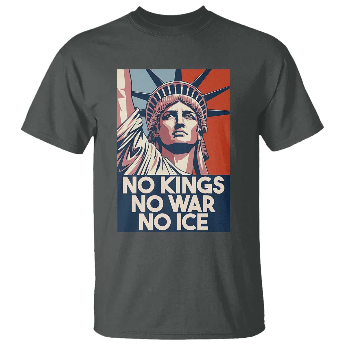 Statue Of Liberty No Kings No War No Ice T Shirt Freedom Protest Gift TS12 Dark Heather Print Your Wear