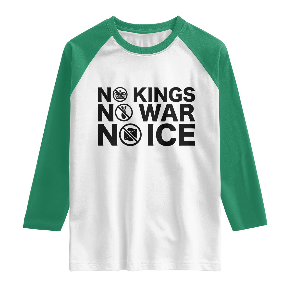 Anti Monarchy Political Raglan Shirt No Kings No Wars No Ice TS12 White Kelly Green Print Your Wear
