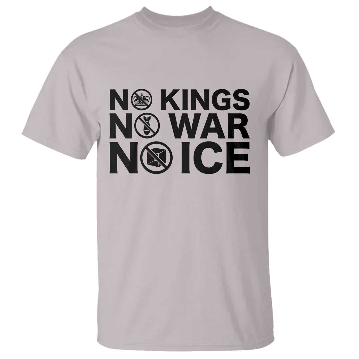 Anti Monarchy Political T Shirt No Kings No Wars No Ice TS12 Ice Gray Print Your Wear