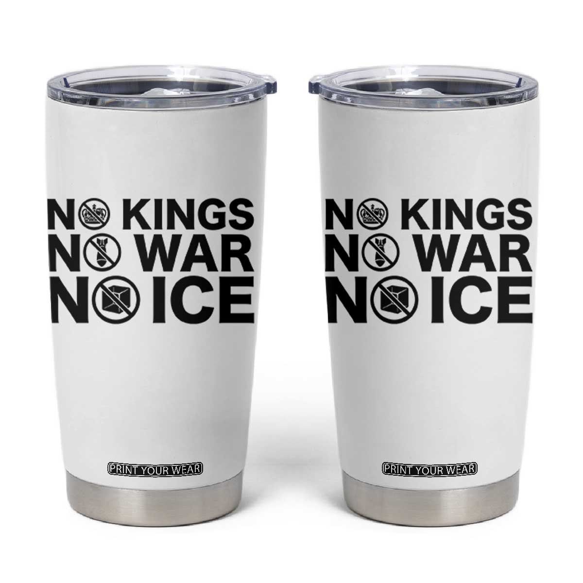 Anti Monarchy Political Tumbler Cup No Kings No Wars No Ice TS12 White Print Your Wear