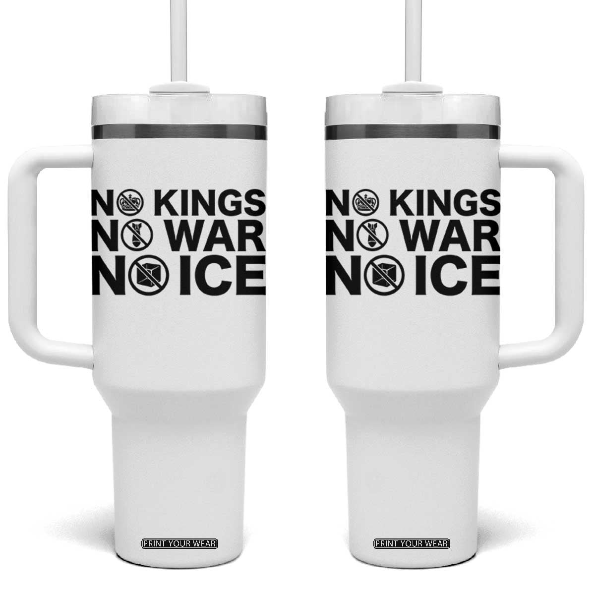 Anti Monarchy Political Tumbler With Handle No Kings No Wars No Ice TS12 One Size: 40 oz White Print Your Wear