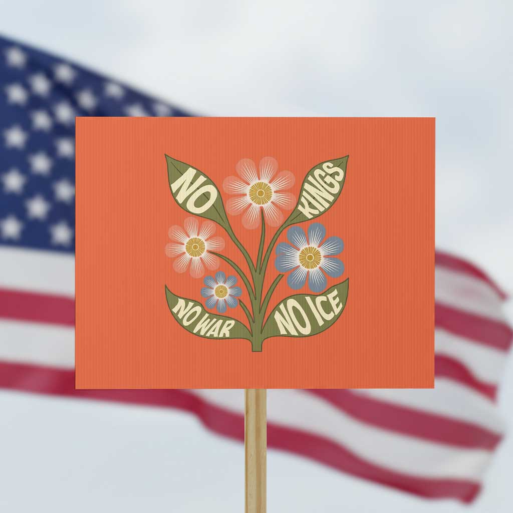 Wildflower Freedom Protest Protest Sign No Kings No Wars No Ice TS12 Horizontal 18