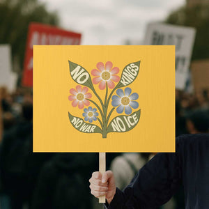Wildflower Freedom Protest Protest Sign No Kings No Wars No Ice TS12 Horizontal 18" × 24" Yellow Print Your Wear