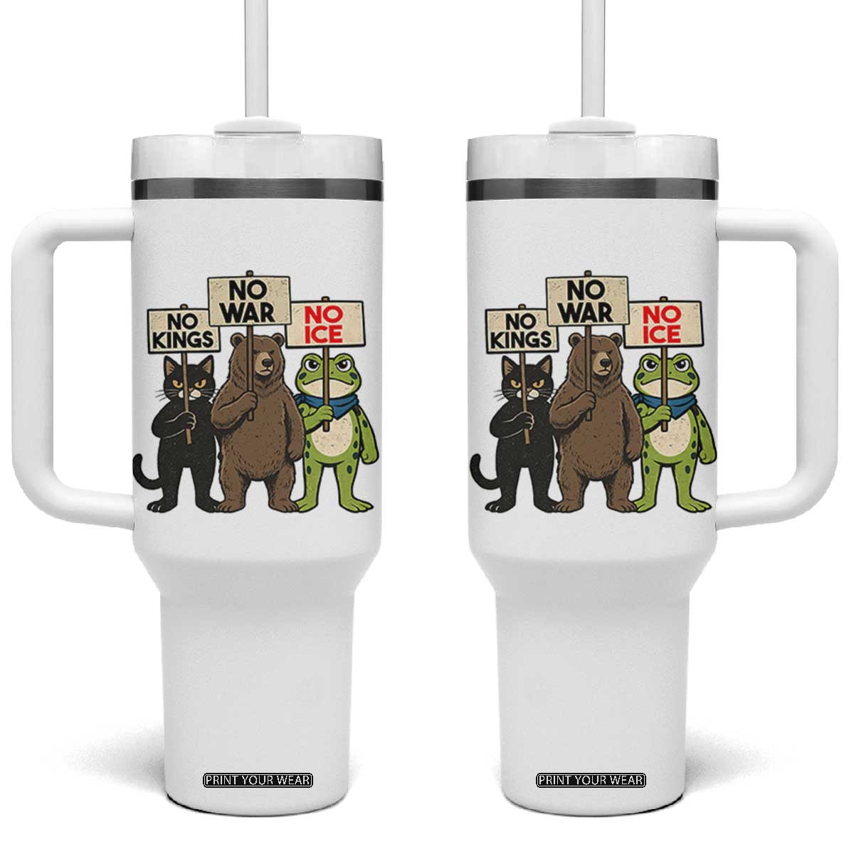 Funny Animal Protest Tumbler With Handle No Kings No Wars No Ice TS12 One Size: 40 oz White Print Your Wear