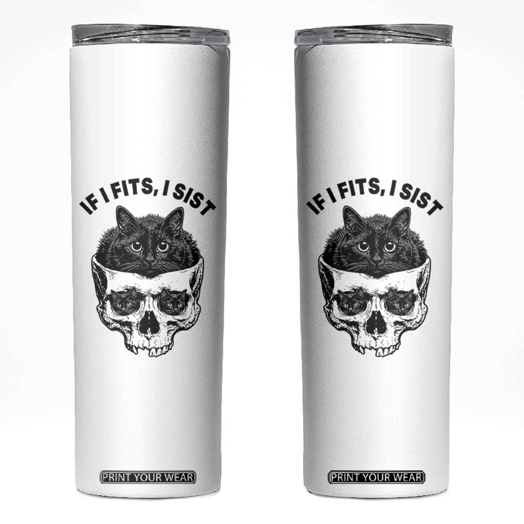 If I Fits I Sits Black Cat Skull Skinny Tumbler Gothic Dark Humor Gift TS12 White Print Your Wear