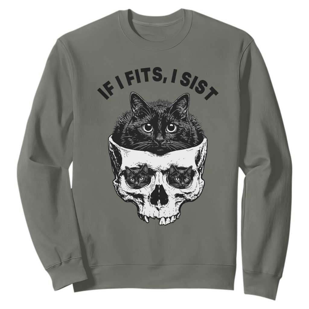 If I Fits I Sits Black Cat Skull Sweatshirt Gothic Dark Humor Gift TS12 Military Green Print Your Wear