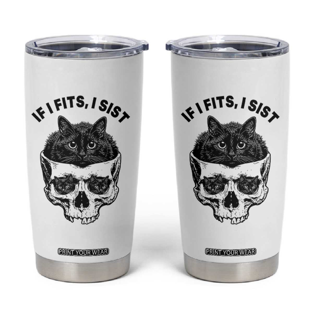 If I Fits I Sits Black Cat Skull Tumbler Cup Gothic Dark Humor Gift TS12 White Print Your Wear